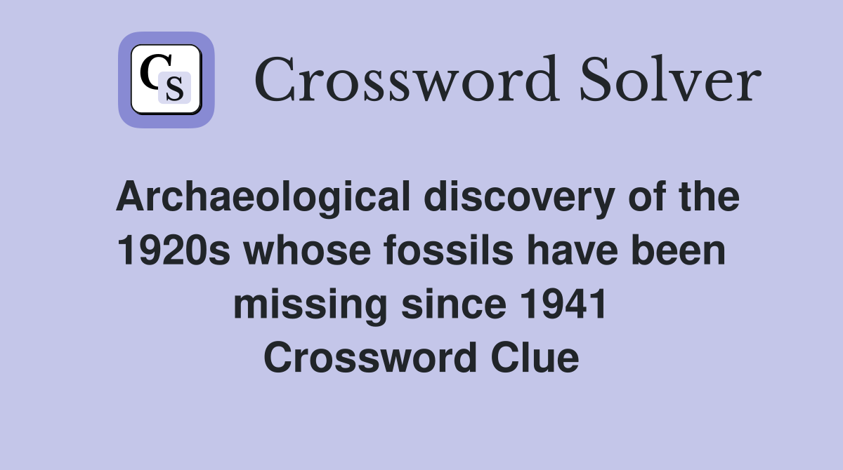 Archaeological discovery of the 1920s whose fossils have been missing